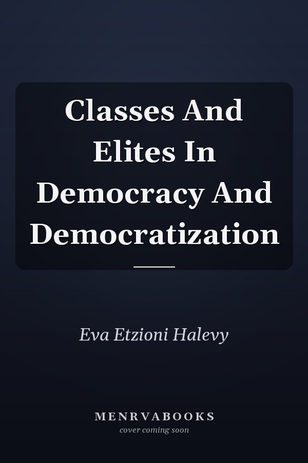 Classes and Elites in Democracy and Democratization
