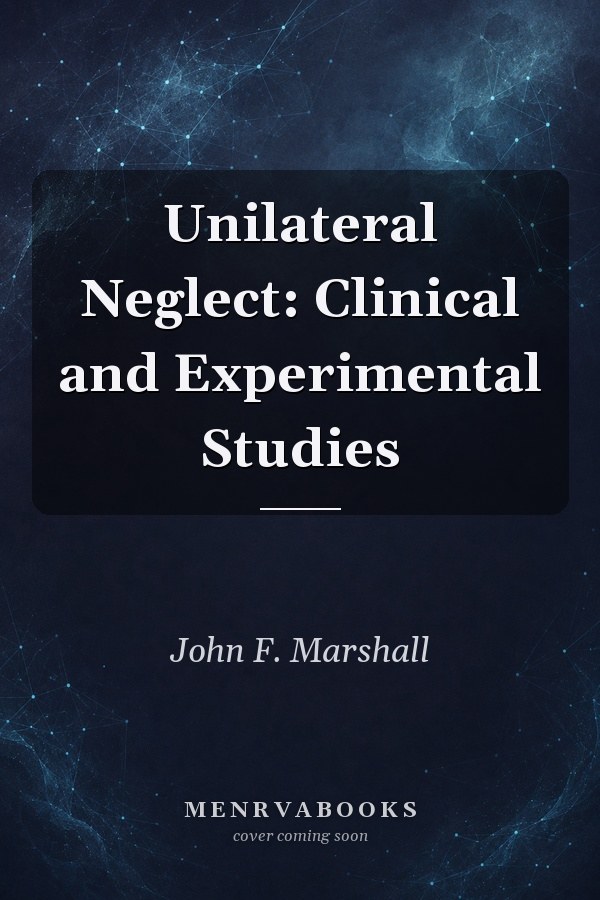 Unilateral Neglect: Clinical and Experimental Studies