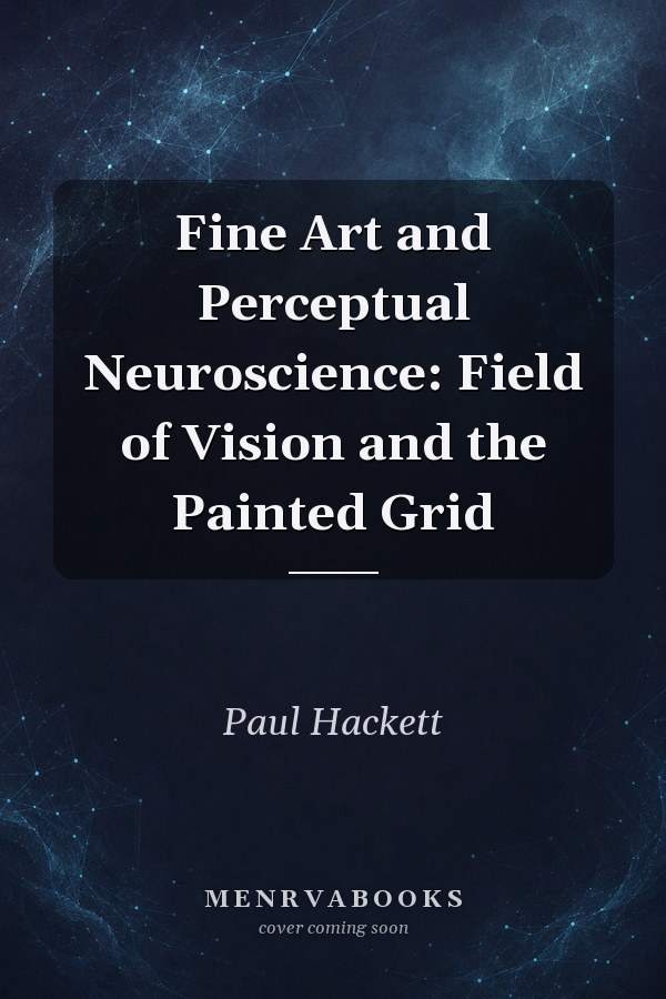 Fine Art and Perceptual Neuroscience: Field of Vision and the Painted Grid