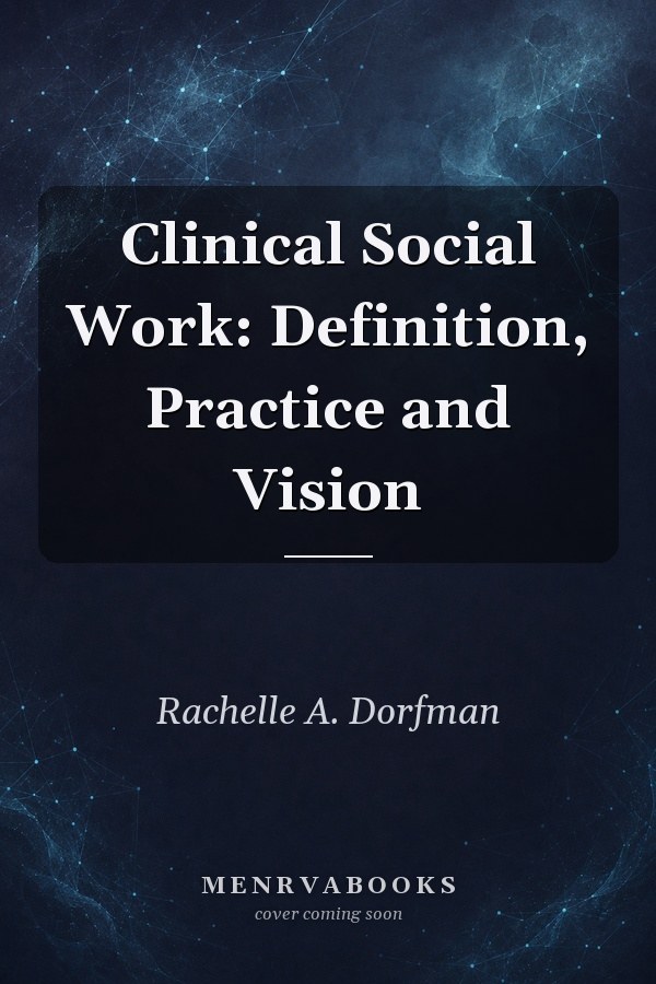 Clinical Social Work: Definition, Practice and Vision