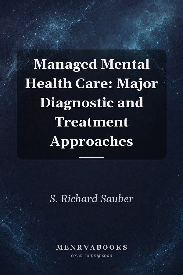 Managed Mental Health Care: Major Diagnostic and Treatment Approaches