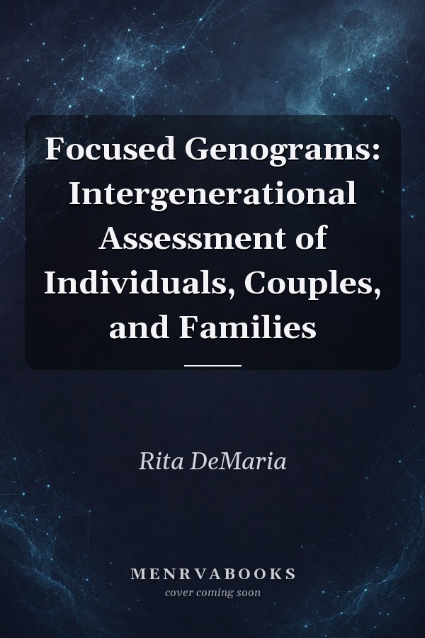 Focused Genograms: Intergenerational Assessment of Individuals, Couples, and Families