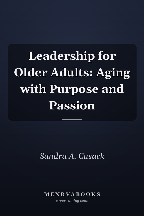 Leadership for Older Adults: Aging with Purpose and Passion