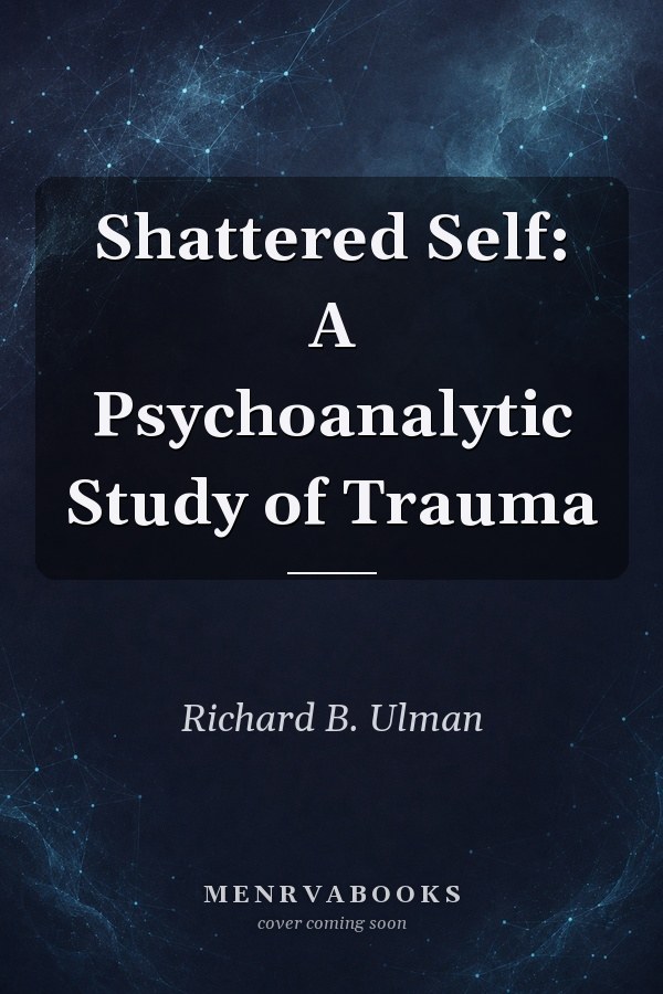 Shattered Self: A Psychoanalytic Study of Trauma