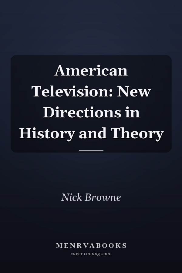 American Television: New Directions in History and Theory