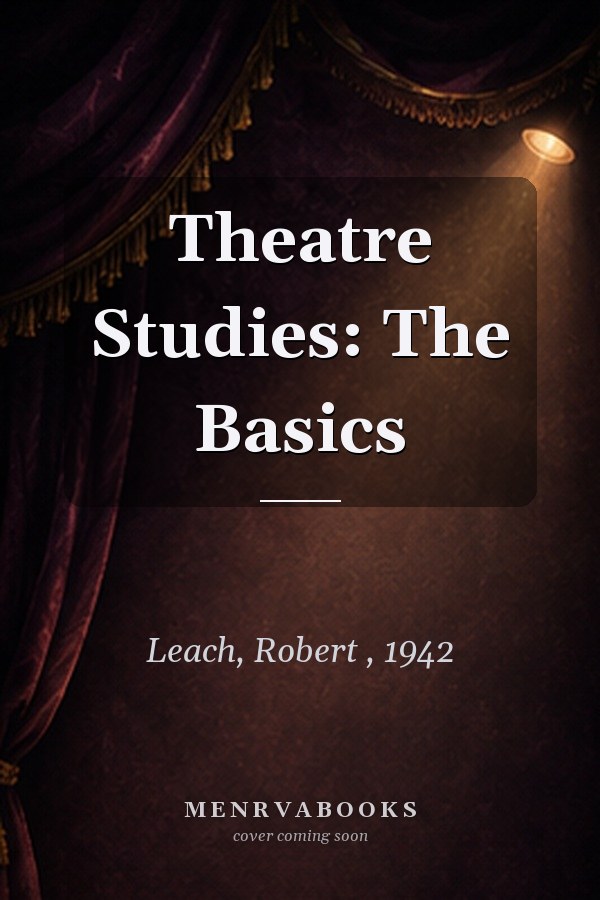 Theatre Studies: The Basics