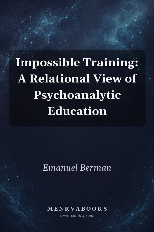 Impossible Training: A Relational View of Psychoanalytic Education