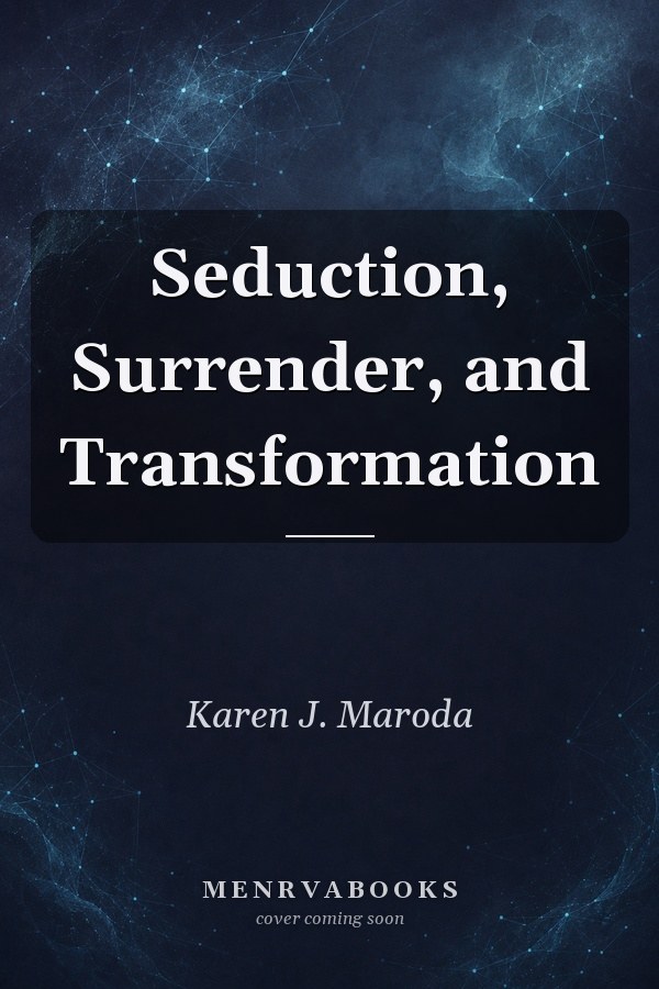 Seduction, Surrender, and Transformation