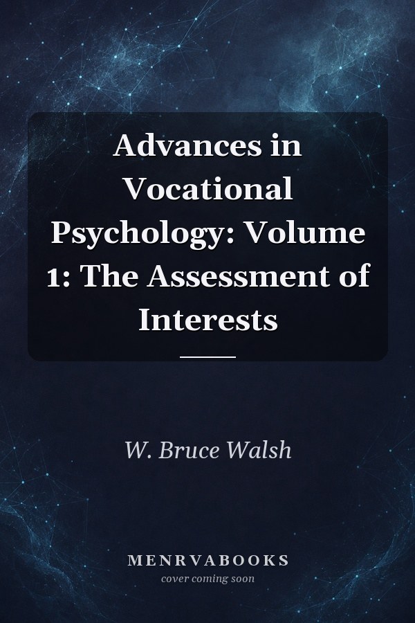 Advances in Vocational Psychology: Volume 1: The Assessment of Interests