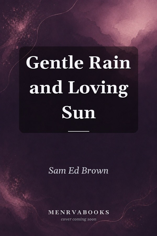 Gentle Rain and Loving Sun