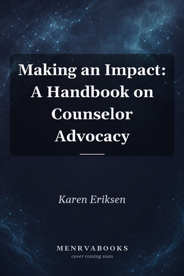 Making an Impact: A Handbook on Counselor Advocacy