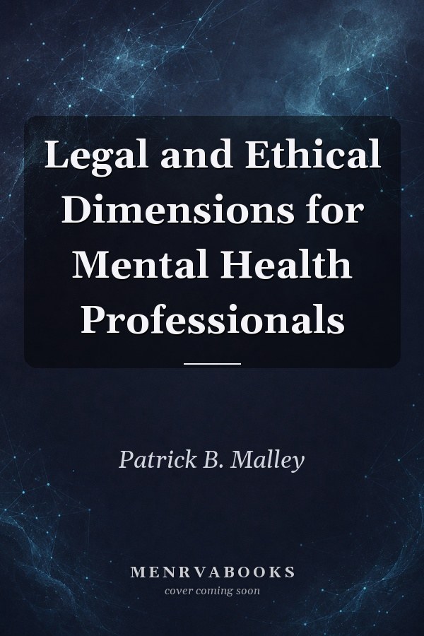 Legal and Ethical Dimensions for Mental Health Professionals