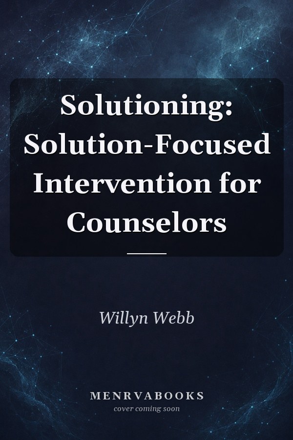 Solutioning: Solution-Focused Intervention for Counselors