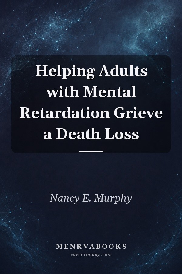 Helping Adults with Mental Retardation Grieve a Death Loss