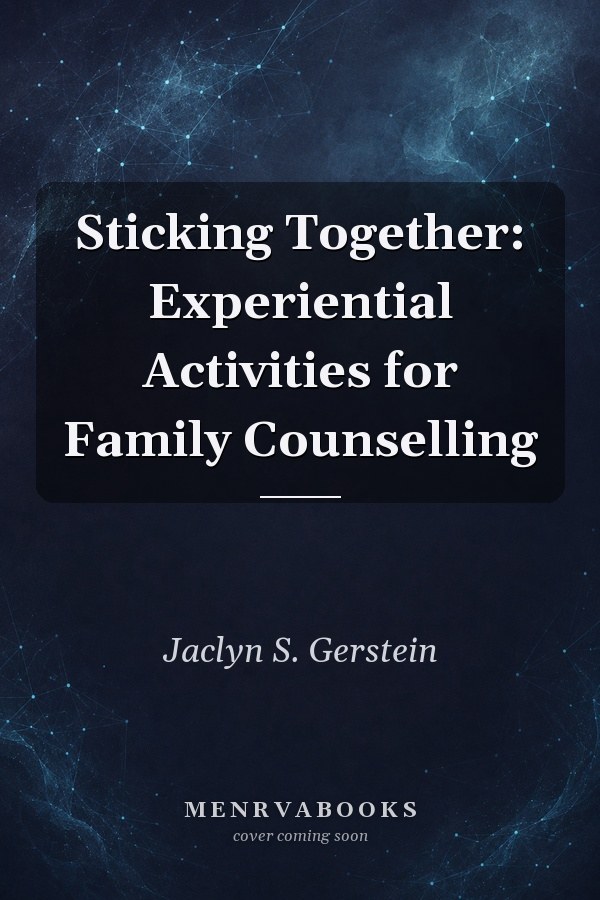 Sticking Together: Experiential Activities for Family Counselling