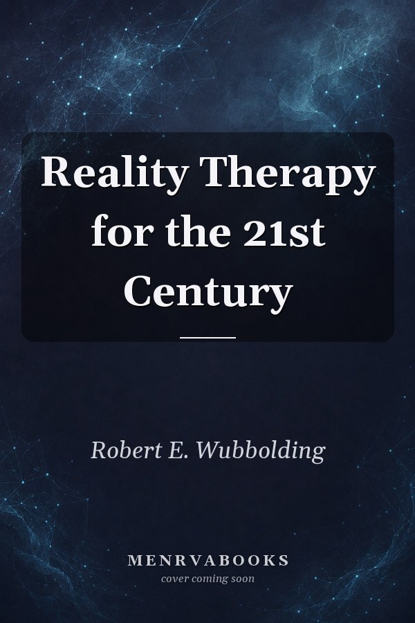 Reality Therapy for the 21st Century