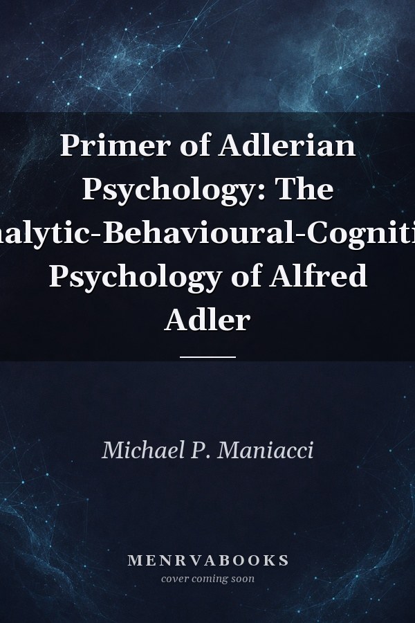 Primer of Adlerian Psychology: The Analytic-Behavioural-Cognitive Psychology of Alfred Adler