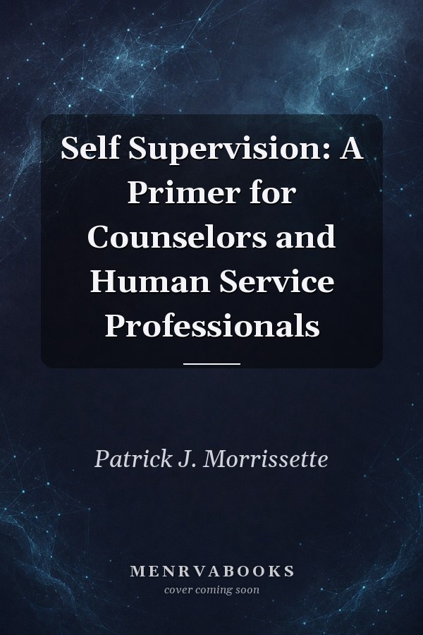 Self Supervision: A Primer for Counselors and Human Service Professionals