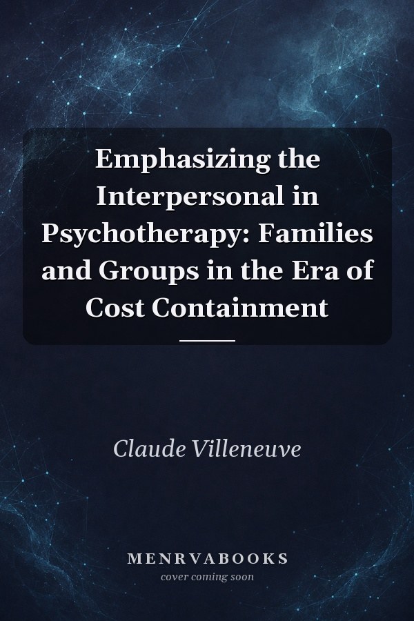 Emphasizing the Interpersonal in Psychotherapy: Families and Groups in the Era of Cost Containment