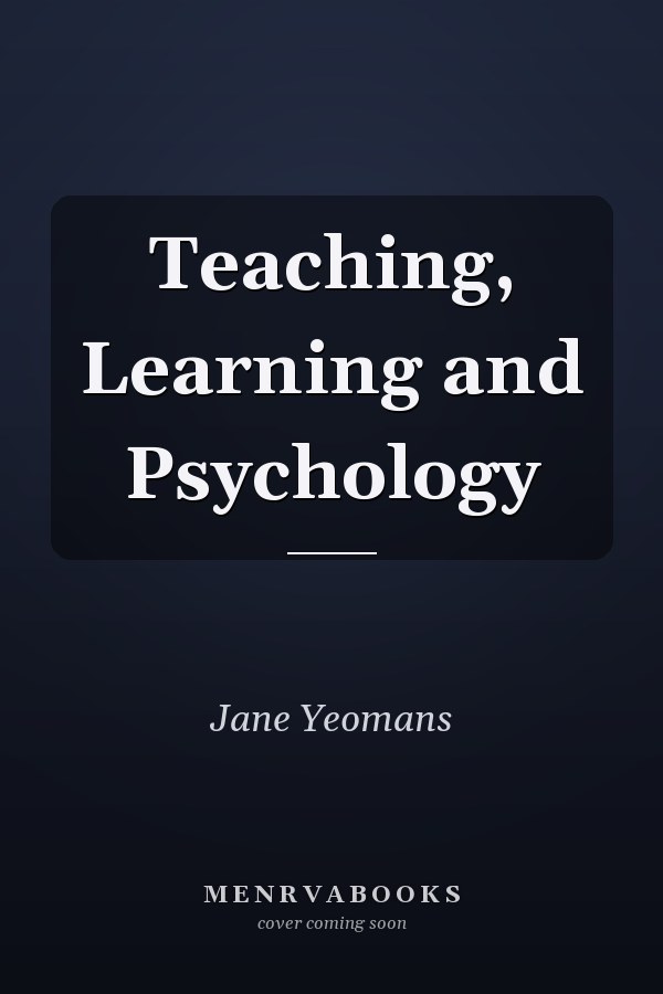 Teaching, Learning and Psychology