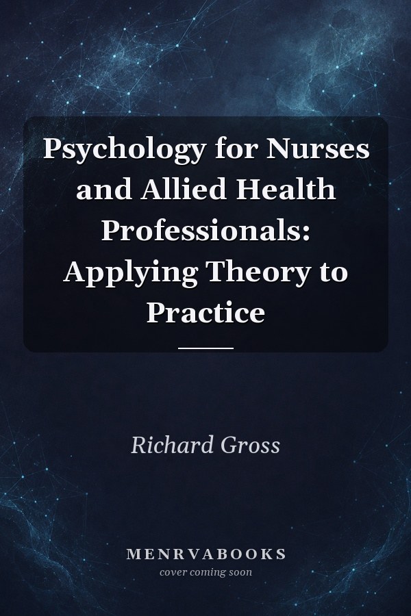 Psychology for Nurses and Allied Health Professionals: Applying Theory to Practice