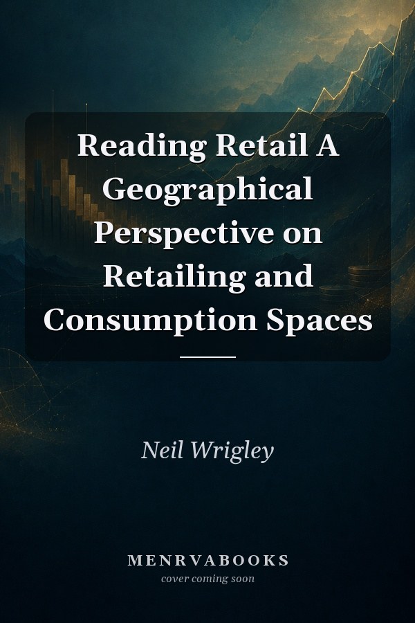 Reading Retail A Geographical Perspective on Retailing and Consumption Spaces