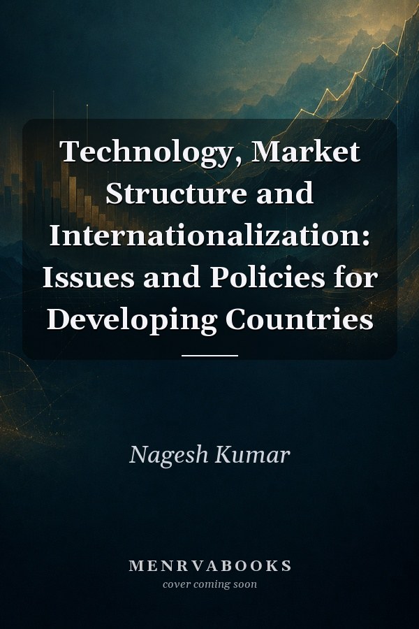 Technology, Market Structure and Internationalization: Issues and Policies for Developing Countries
