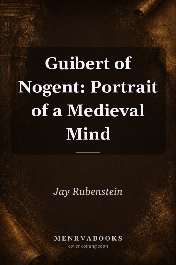 Guibert of Nogent: Portrait of a Medieval Mind