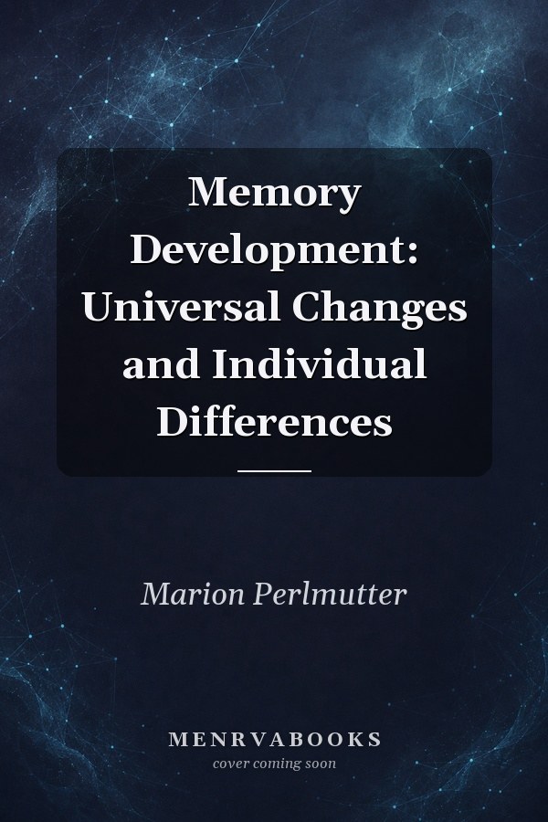 Memory Development: Universal Changes and Individual Differences