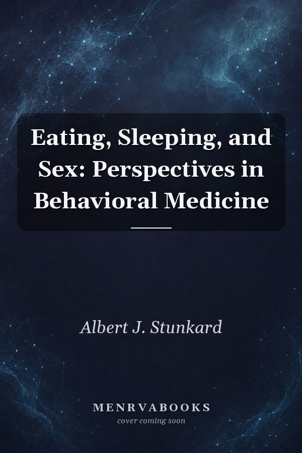 Eating, Sleeping, and Sex: Perspectives in Behavioral Medicine