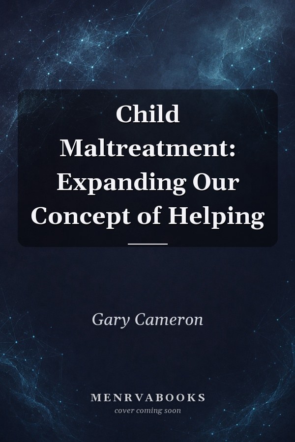 Child Maltreatment: Expanding Our Concept of Helping