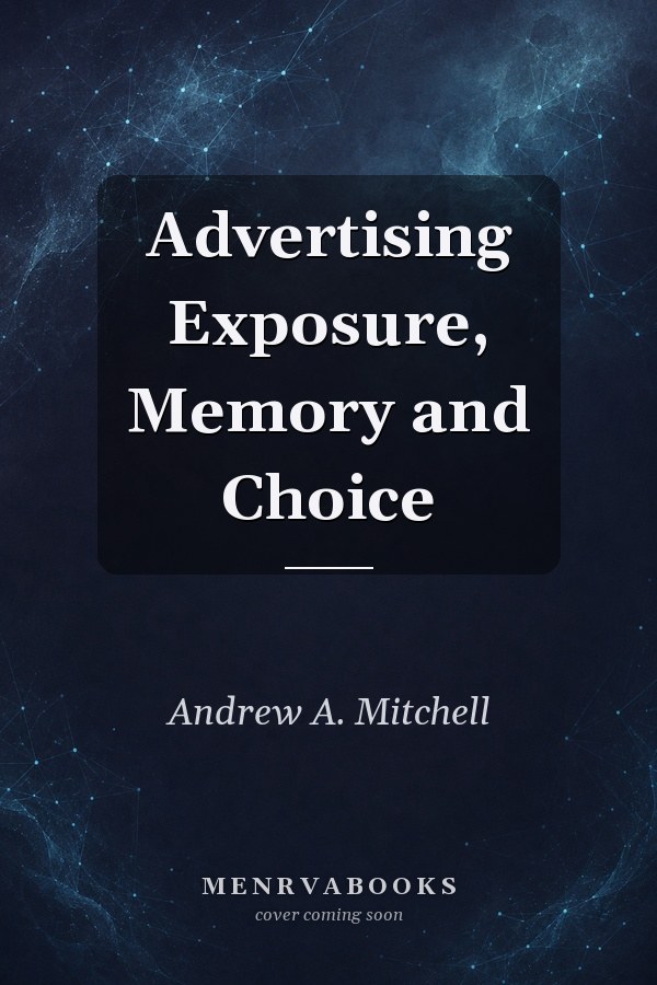 Advertising Exposure, Memory and Choice