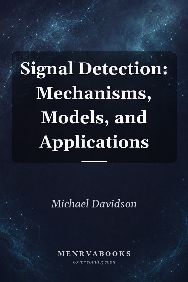 Signal Detection: Mechanisms, Models, and Applications