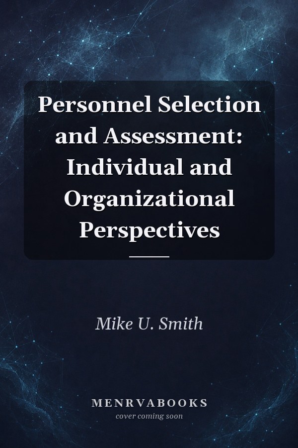 Personnel Selection and Assessment: Individual and Organizational Perspectives