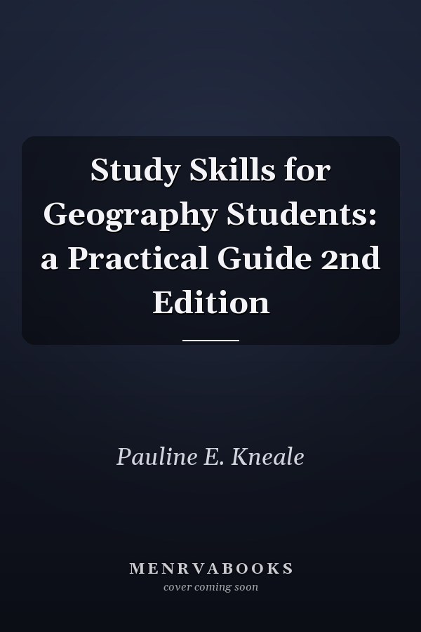 Study Skills for Geography Students: A Practical Guide