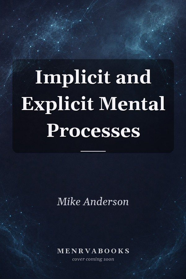 Implicit and Explicit Mental Processes