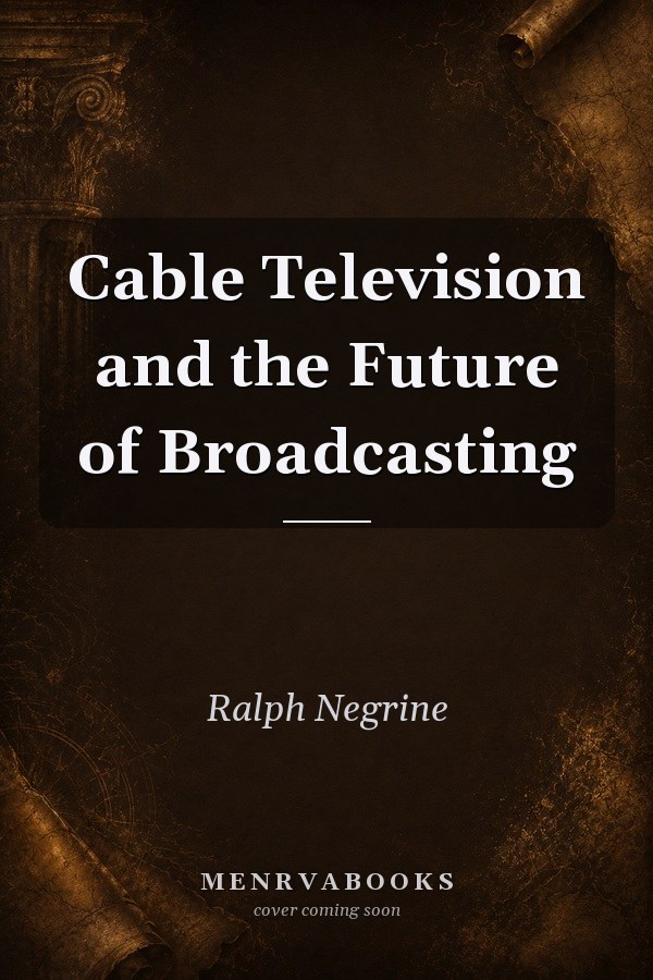 Cable Television and the Future of Broadcasting