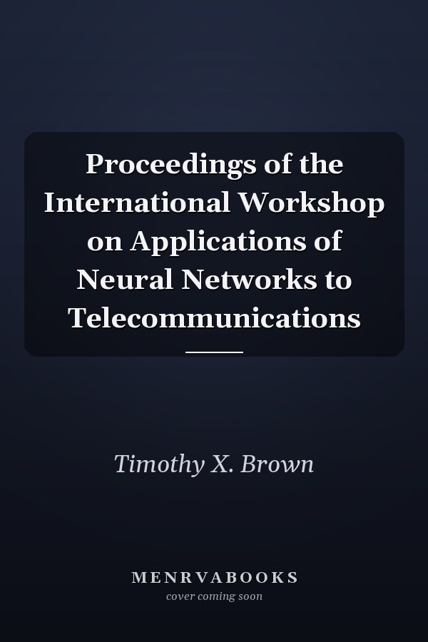 Proceedings of the International Workshop on Applications of Neural Networks to Telecommunications
