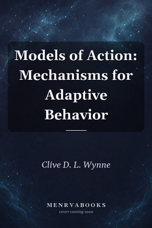 Models of Action: Mechanisms for Adaptive Behavior