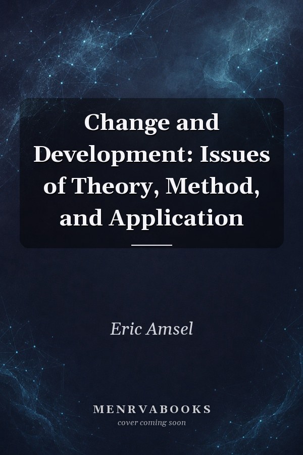 Change and Development: Issues of Theory, Method, and Application