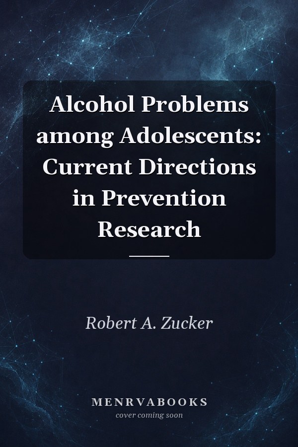 Alcohol Problems among Adolescents: Current Directions in Prevention Research