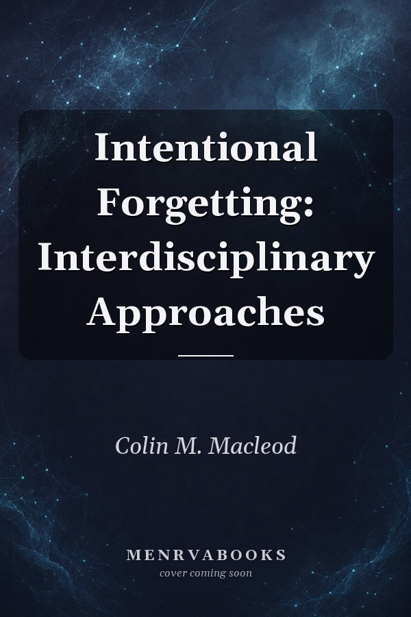 Intentional Forgetting: Interdisciplinary Approaches