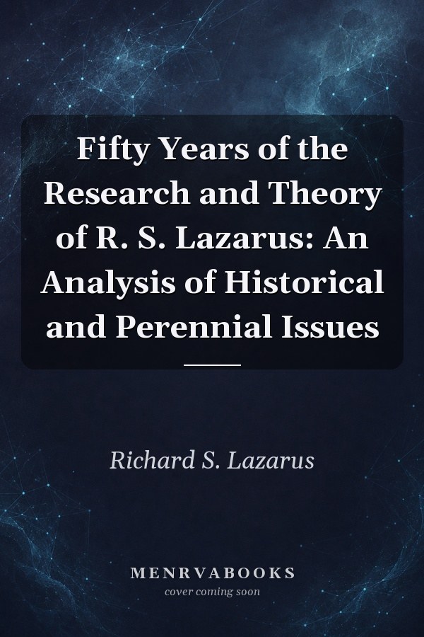 Fifty Years of the Research and Theory of R. S. Lazarus: An Analysis of Historical and Perennial Issues