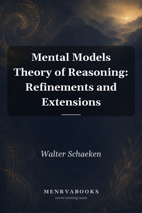 Mental Models Theory of Reasoning: Refinements and Extensions
