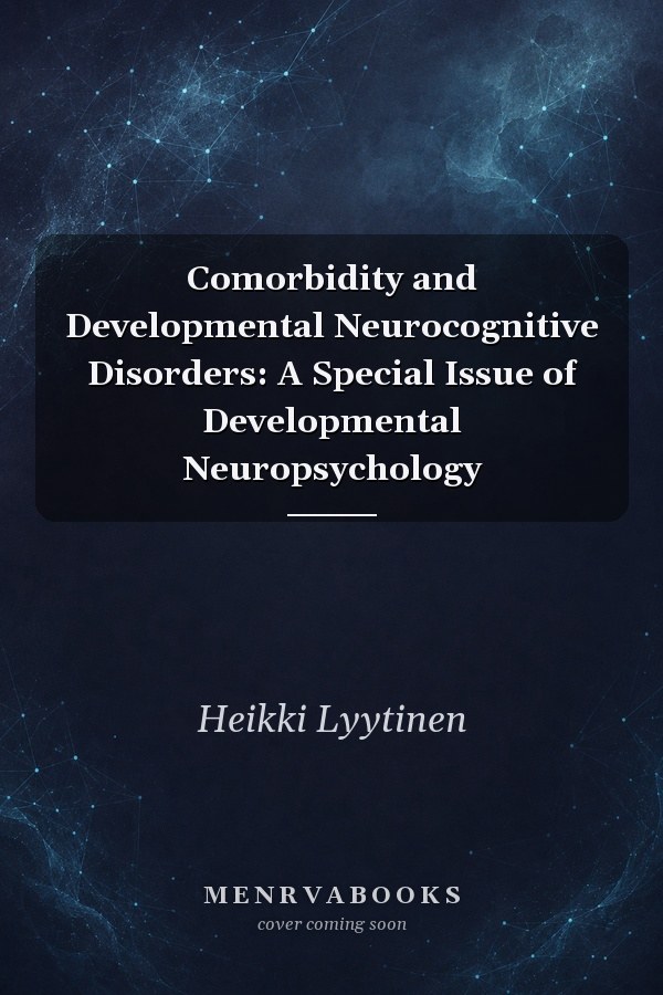 Comorbidity and Developmental Neurocognitive Disorders: A Special Issue of Developmental Neuropsychology