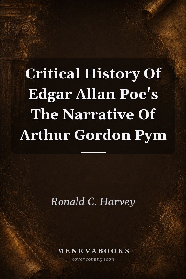 Critical History of Edgar Allan Poe's The Narrative of Arthur Gordon Pym
