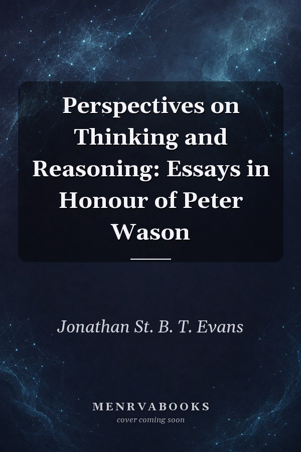 Perspectives on Thinking and Reasoning: Essays in Honour of Peter Wason