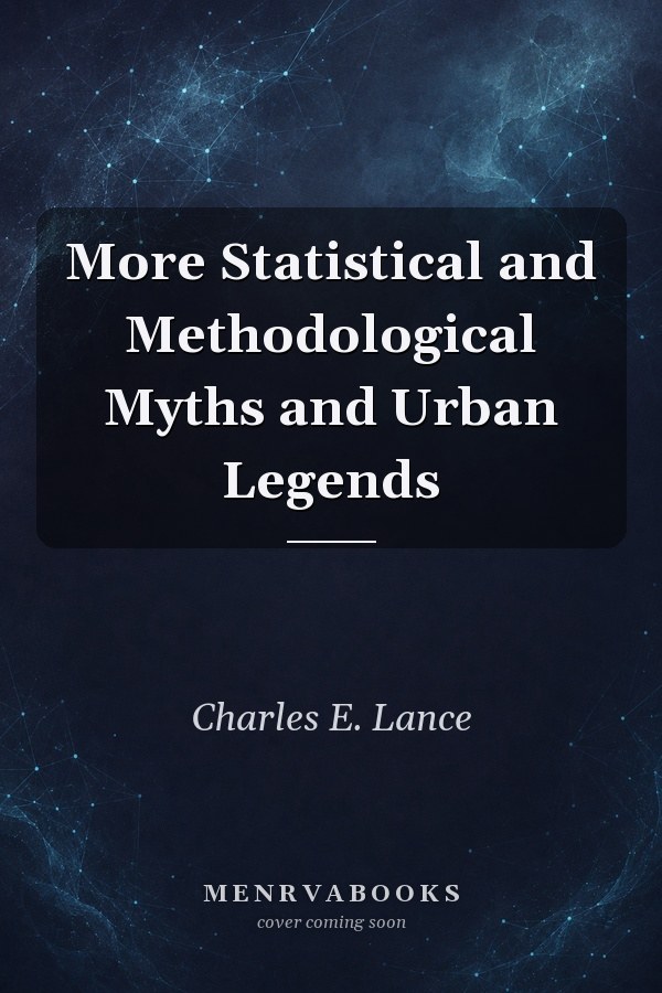More Statistical and Methodological Myths and Urban Legends