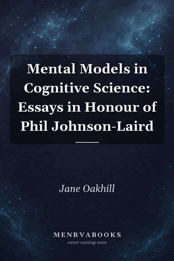 Mental Models in Cognitive Science: Essays in Honour of Phil Johnson-Laird