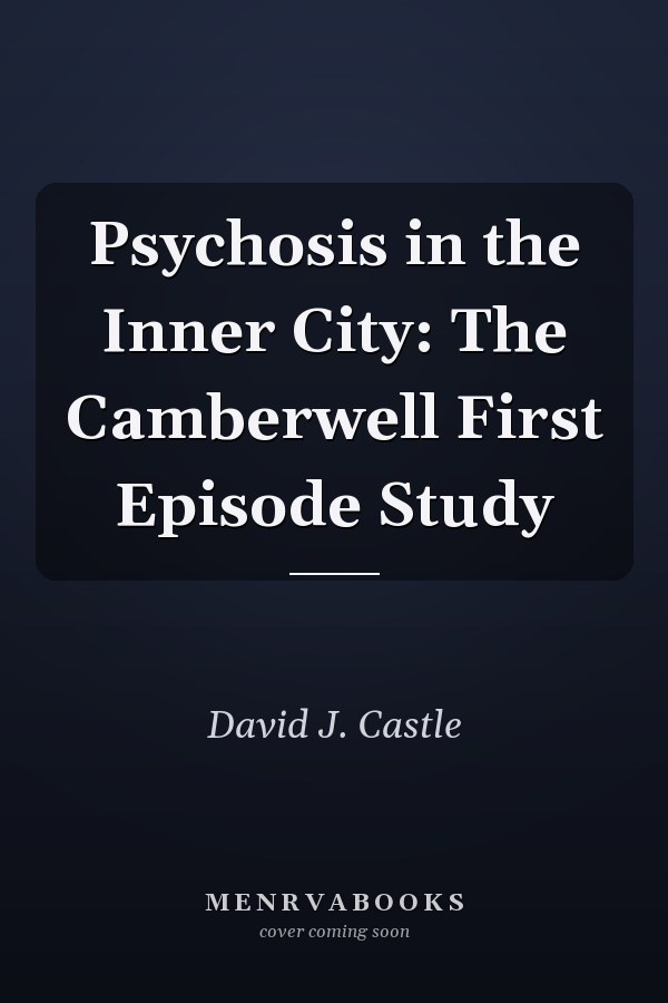 Psychosis in the Inner City: The Camberwell First Episode Study